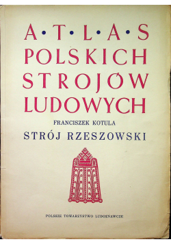 Atlas polskich strojów ludowych Strój Rzeszowski