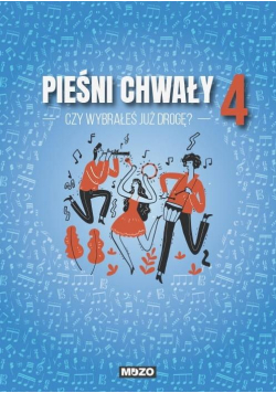 Czy wybrałeś już drogę. Pieśni chwały zeszyt 4