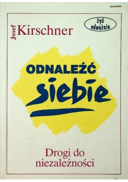 Odnaleźć siebie Drogi do niezależności