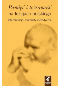 Pamięć i tożsamość na lekcjach polskiego