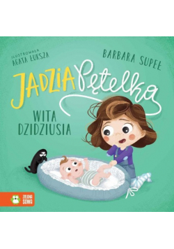 Jadzia Pętelka wita dzidziusia