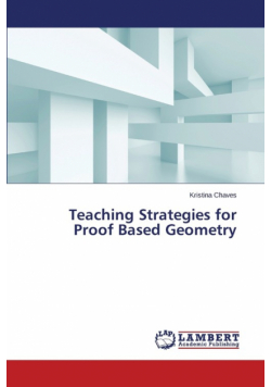 Teaching Strategies for Proof Based Geometry