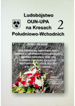 Ludobójstwo OUN UPA na Kresach Południowo Wschodnich 2