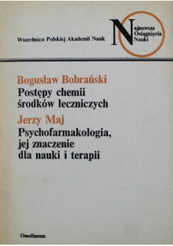 Postępy chemii środków leczniczych Psychofarmakologia jej znaczenie dla nauki i terapii