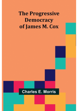 The Progressive Democracy of James M. Cox