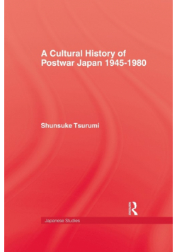 A Cultural History of Postwar Japan 1945-1980