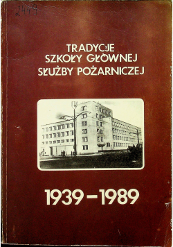 Tradycyjne szkoły głównej służby pożarniczej 1939 1989
