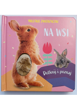 Milutkie zwierzaczki. Dotknij i poznaj. Na wsi