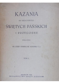Kazania na uroczystości Świętych Pańskich i przygodne tom 1 i 2 1924 r.