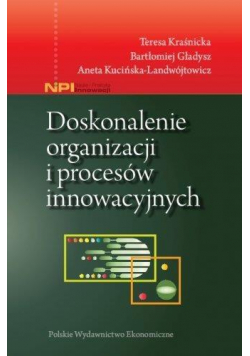Doskonalenie organizacji i procesów innowacyjnych