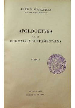 Apologetyka czyli Dogmatyka Fundamentalna 1932 r.