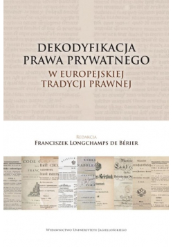 Dekodyfikacja prawa prywatnego w europejskiej tradycji prawnej
