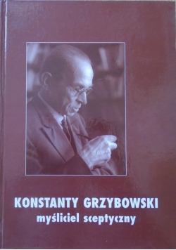 Konstanty Grzybowski myśliciel sceptyczny