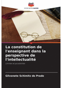 La constitution de l'enseignant dans la perspective de l'intellectualité