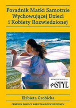Poradnik Matki Samotnie wychowującej Dzieci  i Kobiety Rozwiedzionej