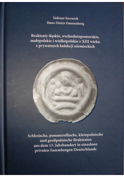 Brakteaty śląskie wschodniopomorskie małopolskie i wielkopolskie z XIII wieku z prywatnych kolekcji niemieckich