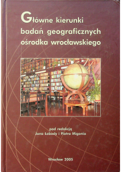 Główne kierunki badań geograficznych ośrodka Wrocławskiego
