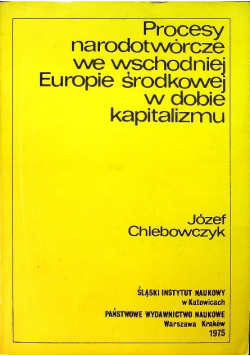 Procesy narodotwórcze we wschodniej Europie środkowej w dobie kapitalizmu