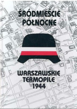 Śródmieście Północne Warszawskie Termopile 1944