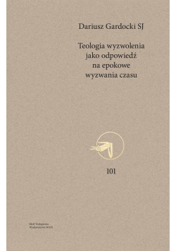 Teologia wyzwolenia jako odpowiedź na epokowe wyzwania czasu