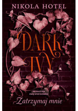 Dark Ivy. Zatrzymaj mnie