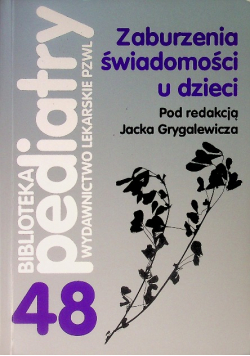 Biblioteka pediatry Tom 48 Zaburzenia świadomości u dzieci
