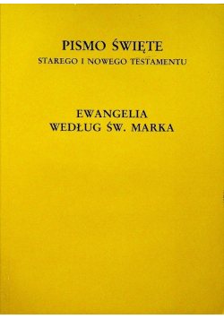 Pismo Święte Starego i Nowego Testamentu Ewangelia według św Marka