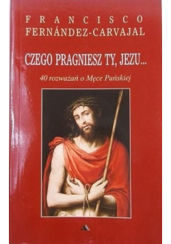Czego pragniesz Ty Jezu