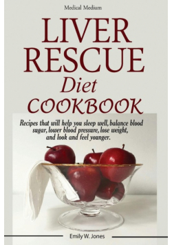 Liver Rescue Diet Cookbook