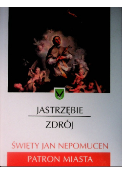 Jastrzębie zdrój Święty Jan Niepomucen Patron Miasta