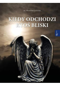 Kiedy odchodzi ktoś bliski