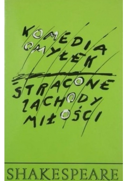 Komedia omyłek Stracone zachody Miłości