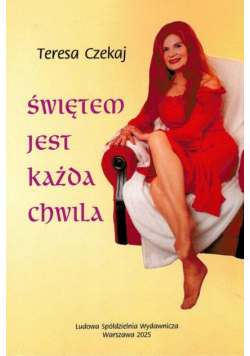 Świętem jest każda chwila