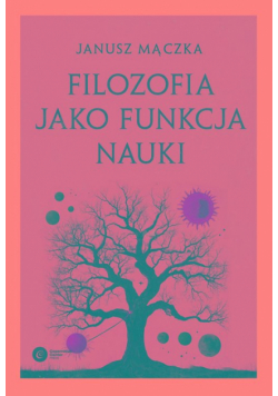 Filozofia jako funkcja nauki. Nauka a filozofia w ujęciu Joachima Metallmanna