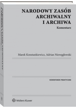 Narodowy zasób archiwalny i archiwa. Komentarz