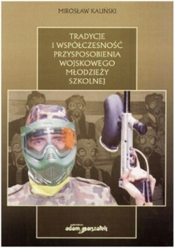 Tradycje i współczesność przysposobienia wojskowe młodzieży szkolnej