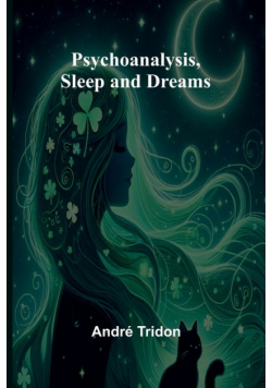 Psychoanalysis, Sleep and Dreams
