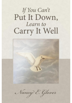 If You Can't Put It Down, Learn to Carry It Well