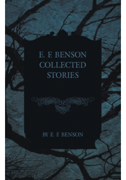 E. F. Benson Collected Stories