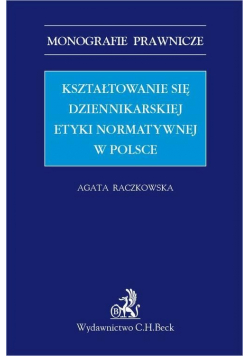 Kształtowanie się dziennikarskiej etyki normatywnej w Polsce Nowa