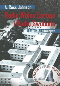 Radio Wolna Europa i Radio Swoboda Lata CIA i późniejsze