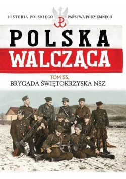 Polska Walcząca Tom 55  Brygada Świętokrzyska NSZ