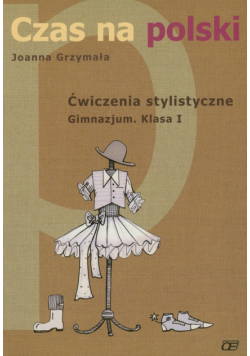 Czas na polski 1: Ćwiczenia stylistyczne