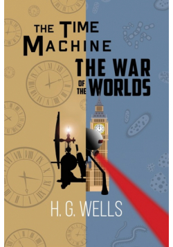 H. G. Wells Double Feature - The Time Machine and The War of the Worlds (Reader's Library Classics)