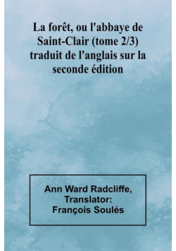 La forêt, ou l'abbaye de Saint-Clair (tome 2/3); traduit de l'anglais sur la seconde édition