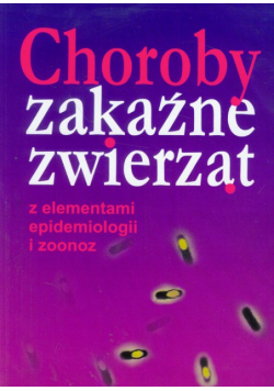 Choroby zakaźne zwierząt z elementami epidemiologii i zoonoz