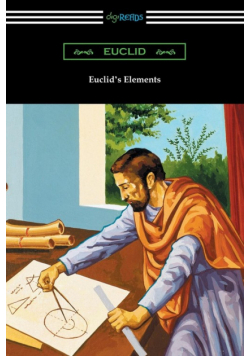 Euclid's Elements (The Thirteen Books)