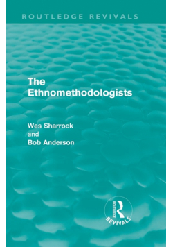 The Ethnomethodologists (Routledge Revivals)