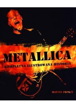 Metallica  Kompletna ilustrowana historia