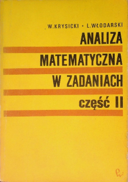 Analiza matematyczna w zadaniach Część II